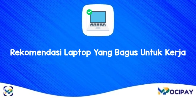 Rekomendasi Laptop Yang Bagus Untuk Kerja