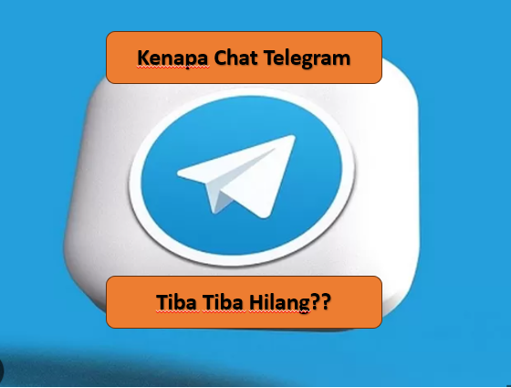 Kenapa Chat Telegram Tiba Tiba Hilang Padahal Tidak Dihapus