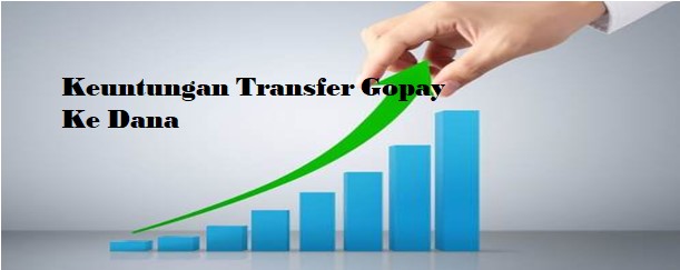 Keuntungan Transfer Gopay Ke Dana Tanpa Upgrade