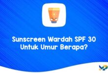 Sunscreen Wardah SPF 30 Untuk Umur Berapa