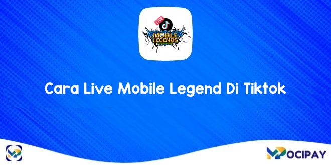 Cara Live Mobile Legend Di Tiktok