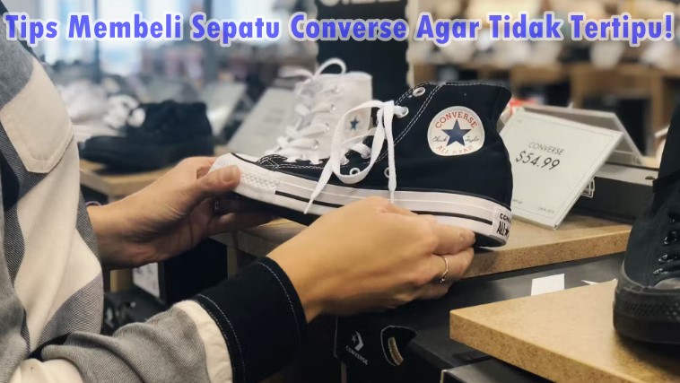 Tips Membeli Sepatu Converse Agar Tidak Tertipu!