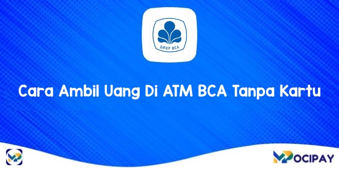 Cara Ambil Uang Di ATM BCA Tanpa Kartu