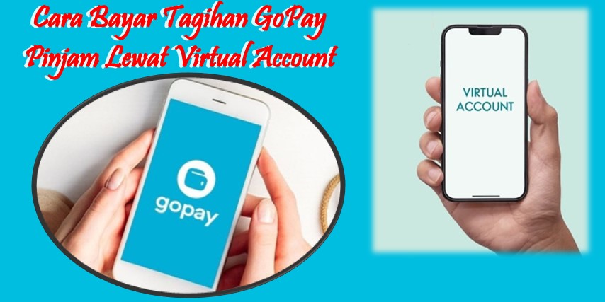 Cara bayar tagihan GoPay pinjam lewat Virtual Account