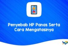 Penyebab HP Panas Serta Cara Mengatasinya