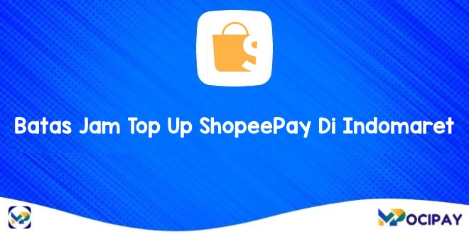 Batas Jam Top Up ShopeePay Di Indomaret