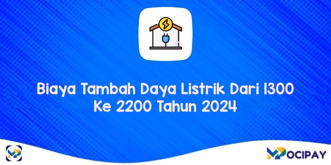 Biaya Tambah Daya Listrik Dari 1300 Ke 2200 Tahun 2024