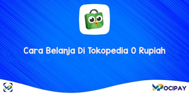 Cara Belanja Di Tokopedia 0 Rupiah