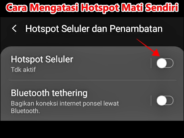 Cara Mengatasi Hotspot Mati Sendiri, 100% Pasti Berhasil!