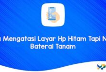 Cara Mengatasi Layar Hp Hitam Tapi Nyala Baterai Tanam