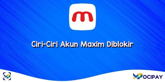 Ciri-Ciri Akun Maxim Diblokir 