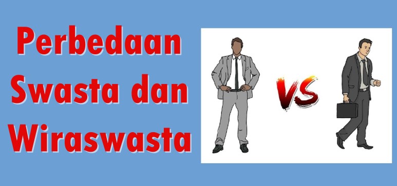 Perbedaan Swasta dan Wiraswasta