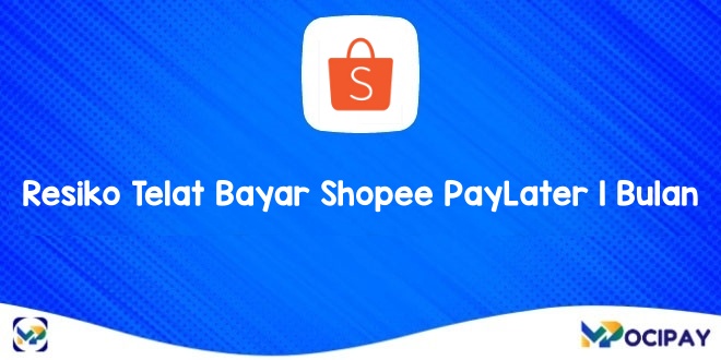 Resiko Telat Bayar Shopee PayLater 1 Bulan