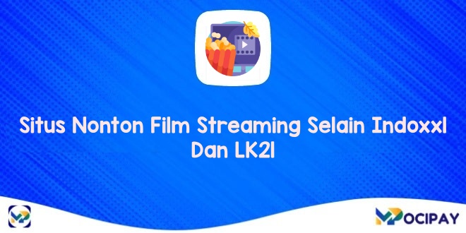 Situs Nonton Film Streaming Selain Indoxx1 Dan LK21 