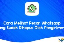 ara Melihat Pesan Whatsapp Yang Sudah Dihapus Oleh Pengirimnya