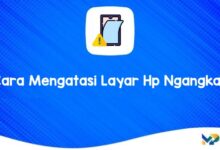 Cara Mengatasi Layar Hp Ngangkat