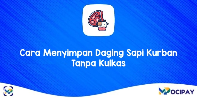 Cara Menyimpan Daging Sapi Kurban Tanpa Kulkas 