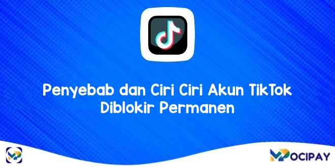 Penyebab dan Ciri Ciri Akun TikTok Diblokir Permanen