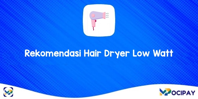 Rekomendasi Hair Dryer Low Watt