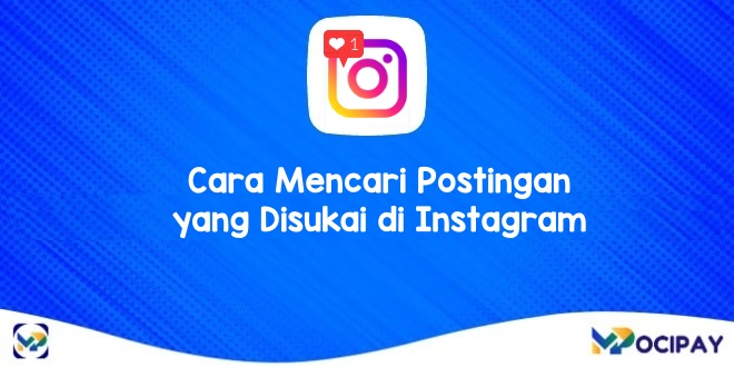 Cara Mencari Postingan yang Disukai di Instagram