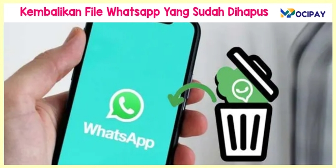 Cara Mengembalikan File Whatsapp Yang Sudah Dihapus Pengirim