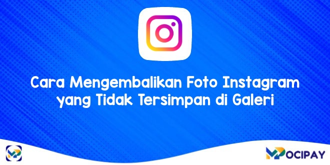 Cara Mengembalikan Foto Instagram yang Tidak Tersimpan di Galeri