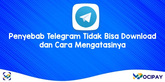 Penyebab Telegram Tidak Bisa Download dan Cara Mengatasinya