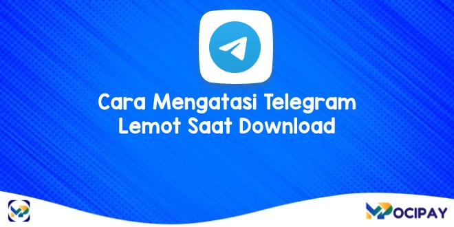 Cara Mengatasi Telegram Lemot Saat Download