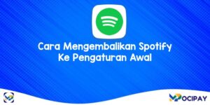 Cara Mengembalikan Spotify Ke Pengaturan Awal