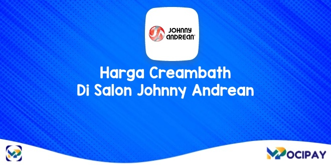 Harga Creambath Di Salon Johnny Andrean