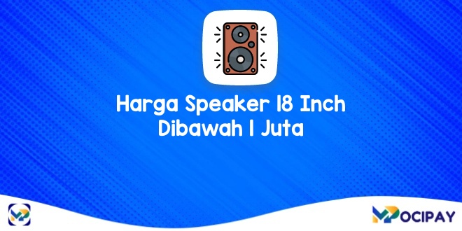 Harga Speaker 18 Inch Dibawah 1 Juta