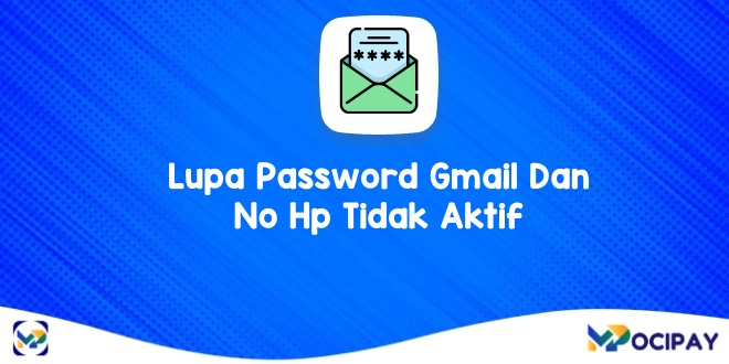 Lupa Password Gmail dan Nomor HP Sudah Tidak Aktif