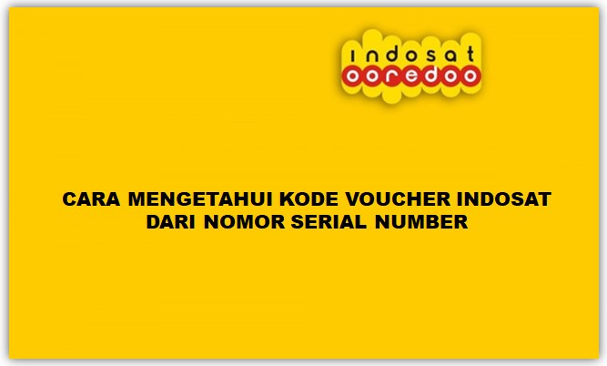 Cara Mengetahui Kode Voucher Indosat dari Nomor Serial Number