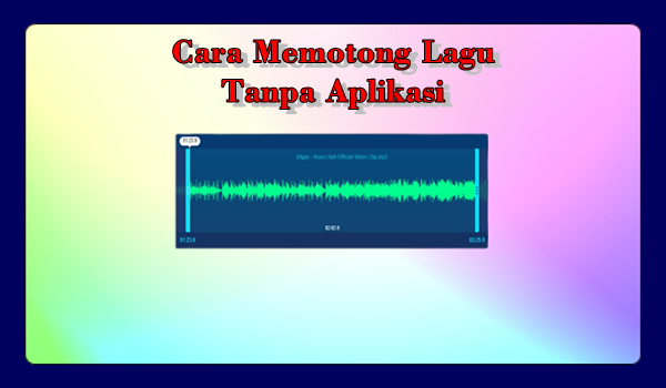 Cara Memotong Lagu Tanpa Aplikasi