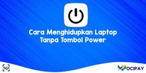 Cara Menghidupkan Laptop Tanpa Tombol Power