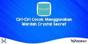Ciri-Ciri Cocok Menggunakan Wardah Crystal Secret