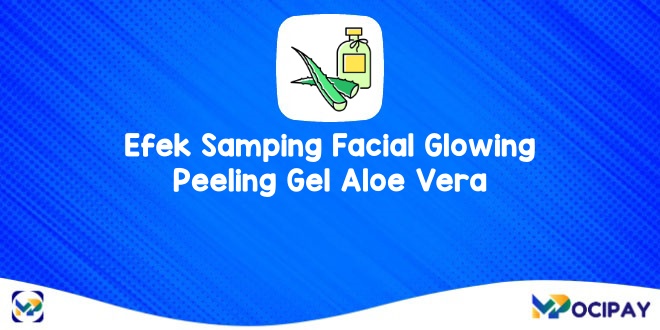 Efek Samping Facial Glowing Peeling Gel Aloe Vera
