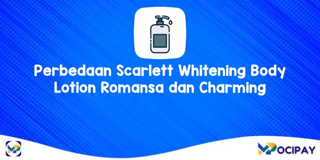 Perbedaan Scarlett Whitening Body Lotion Romansa dan Charming