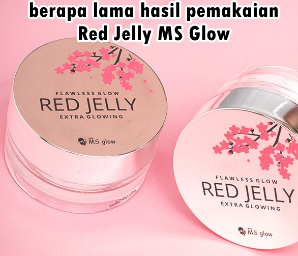 berapa lama hasil pemakaian Red Jelly MS Glow