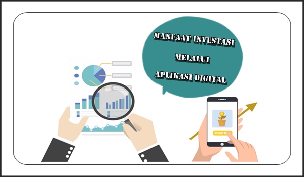 Manfaat Investasi Melalui Aplikasi Digital