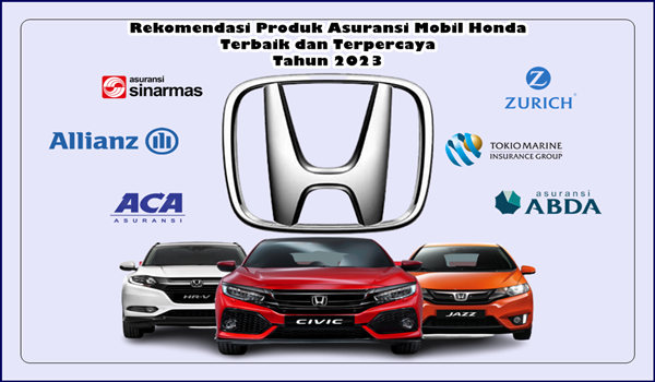 Rekomendasi Produk Asuransi Mobil Honda Terbaik dan Terpercaya Tahun 2023