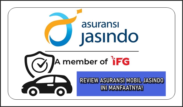 Review Asuransi Mobil Jasindo, Ini Manfaatnya!