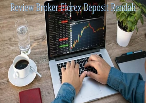 Review Broker Forex Deposit Rendah