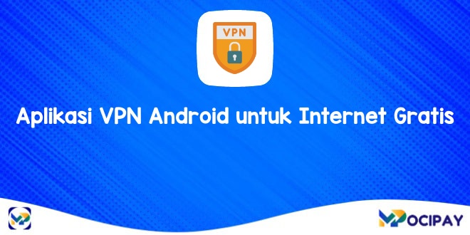 Aplikasi VPN Android untuk Internet Gratis