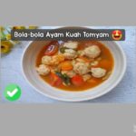 Resep Bola-bola Ayam Kuah Tomyam
