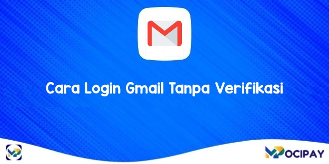 Cara Login Gmail Tanpa Verifikasi