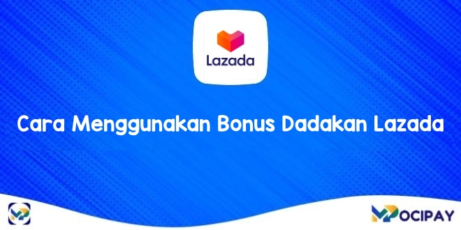 Cara Menggunakan Bonus Dadakan Lazada
