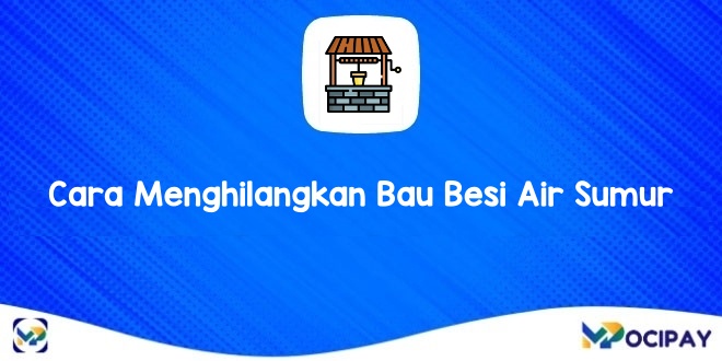 Cara Menghilangkan Bau Besi Air Sumur