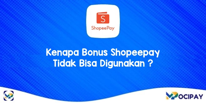 Kenapa Bonus Shopeepay Tidak Bisa Digunakan